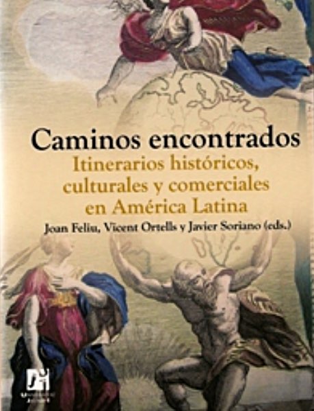 Caminos encontrados. Itinerarios históricos, culturales y comerciales en América Latina