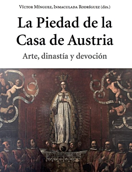 La Piedad de la Casa de Austria. Arte, dinastía y devoción