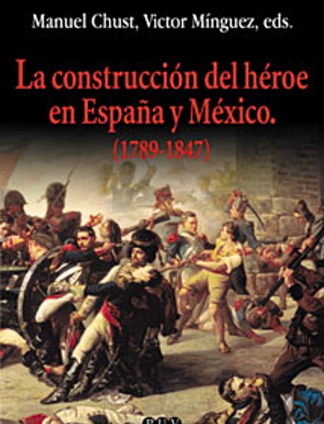 La construcción del héroe en España y México (1789-1847)