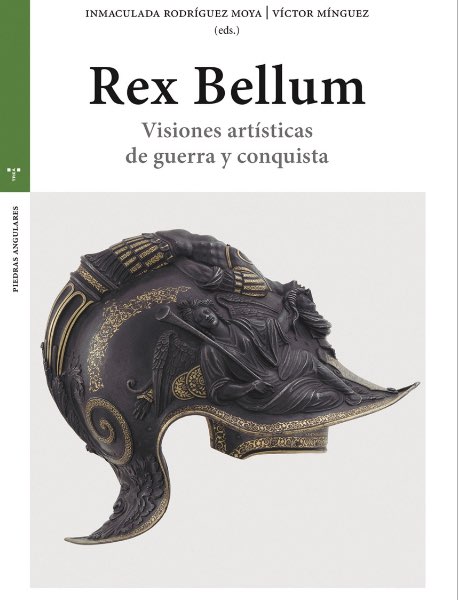 Rex Bellum Visiones artísticas de guerra y conquista