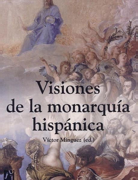 Visiones de la monarquía hispánica